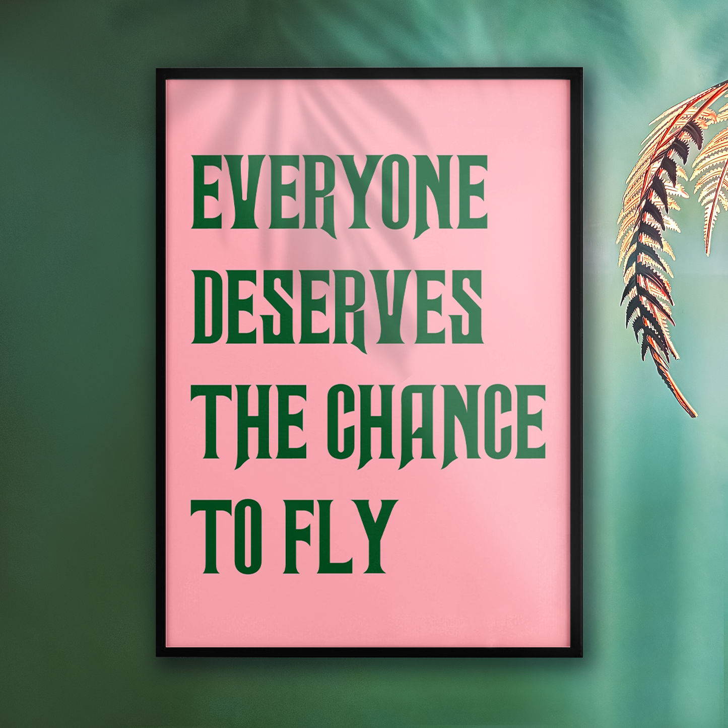 EVERYONE DESERVES THE CHANCE TO FLY