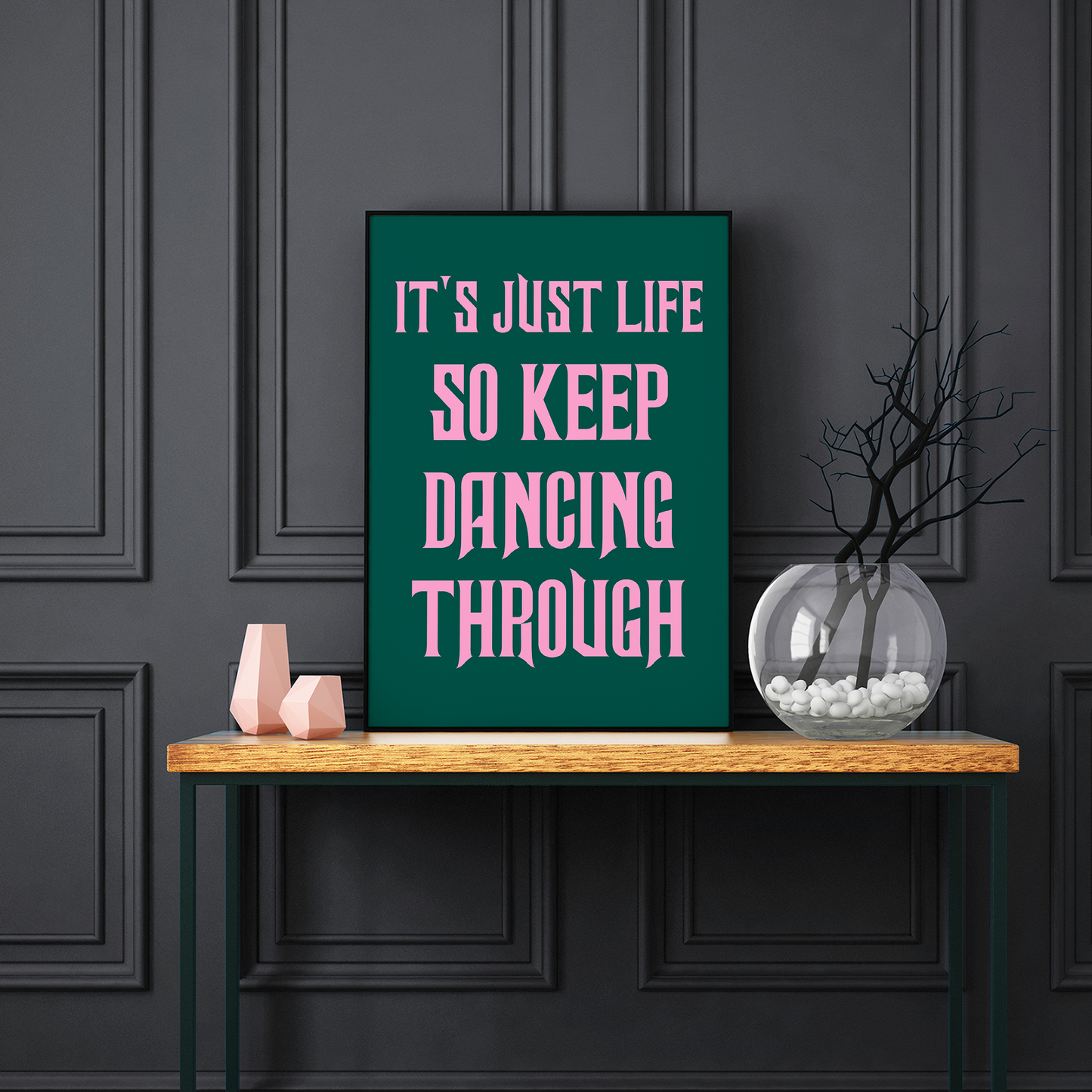 IT'S JUST LIFE SO KEEP DANCING THROUGH