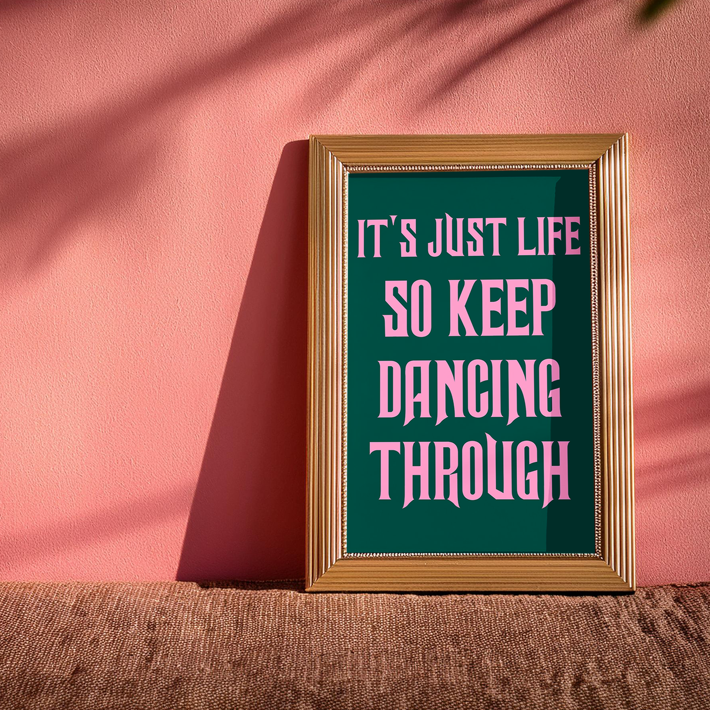 IT'S JUST LIFE SO KEEP DANCING THROUGH