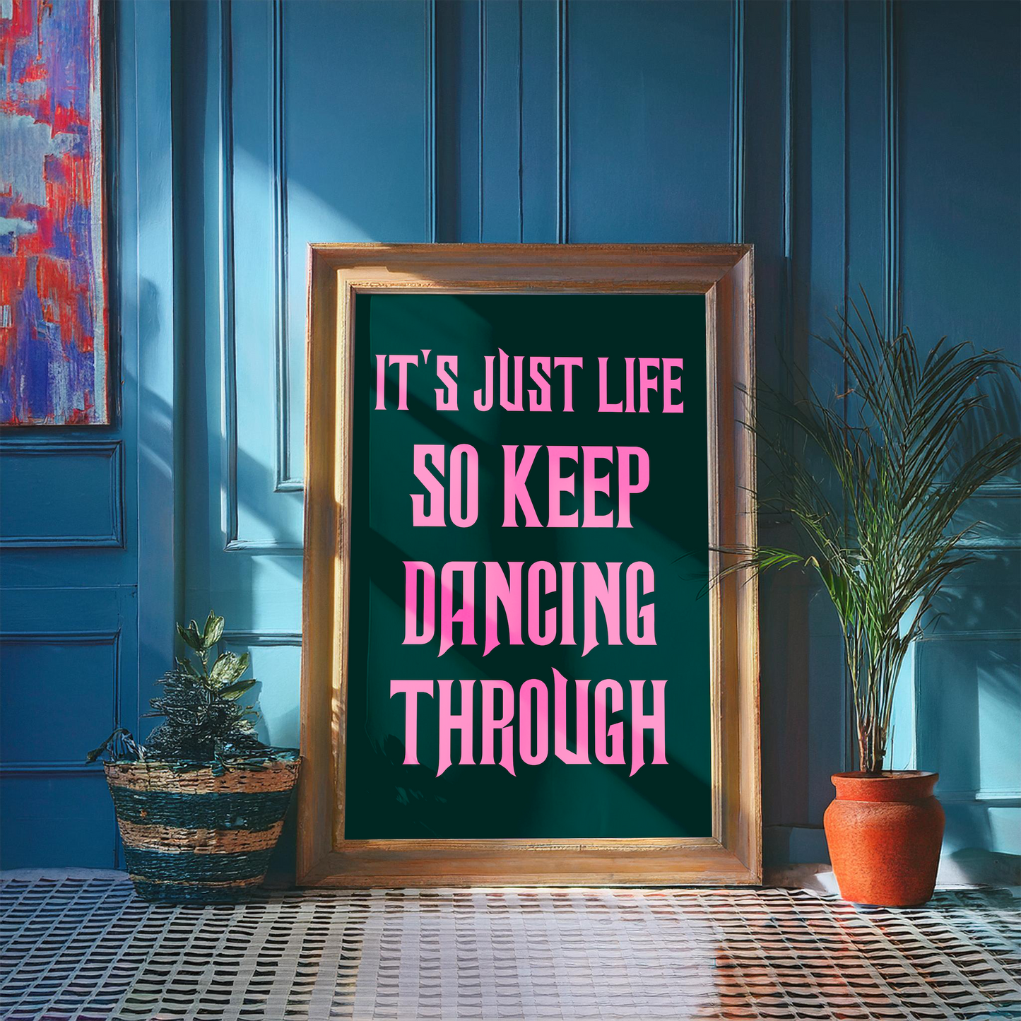 IT'S JUST LIFE SO KEEP DANCING THROUGH