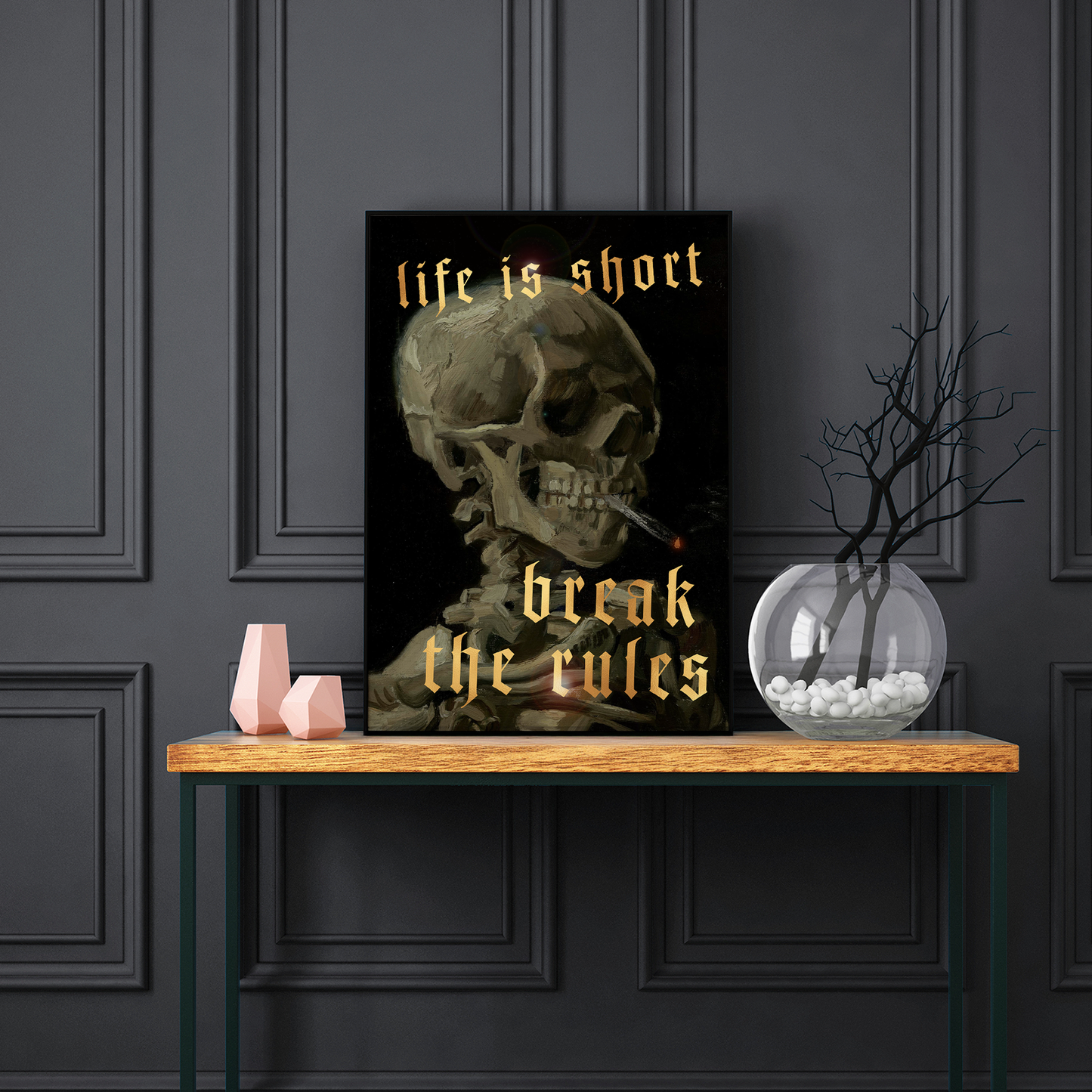 LIFE IS SHORT, BREAK THE RULES: GOLD FOIL PRINT